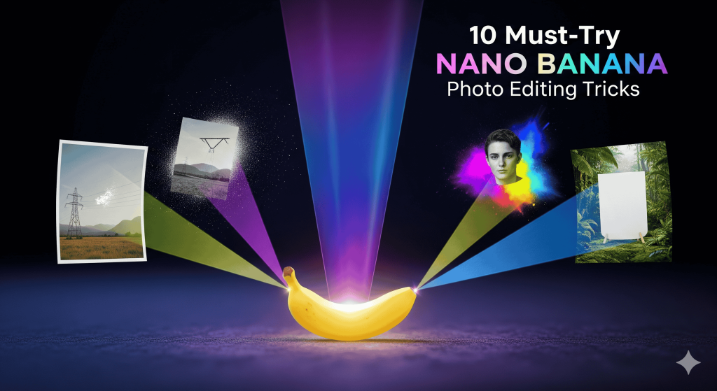 10 Must-Try Things With Google’s Nano Banana Image Model